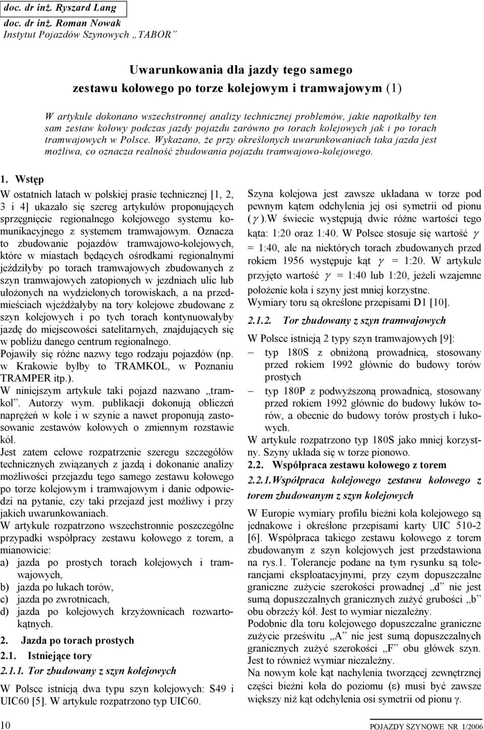 jakie naptkałby ten sam zestaw kłwy pdczas jazdy pjazdu zarówn p trach klejwych jak i p trach tramwajwych w Plsce.