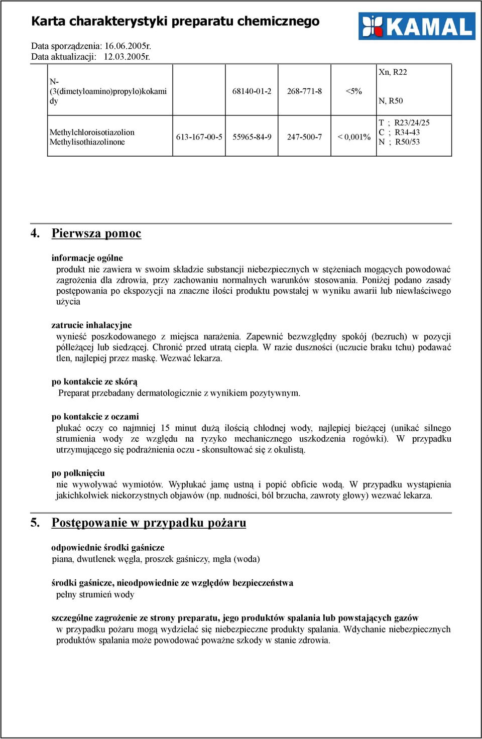 Pierwsza pomoc informacje ogólne produkt nie zawiera w swoim składzie substancji niebezpiecznych w stężeniach mogących powodować zagrożenia dla zdrowia, przy zachowaniu normalnych warunków stosowania.