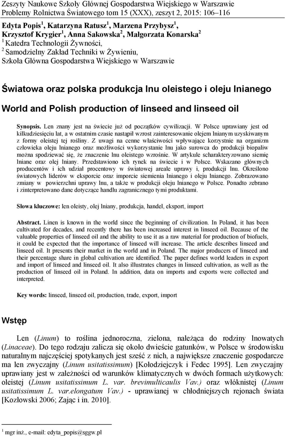 produkcja lnu oleistego i oleju lnianego World and Polish production of linseed and linseed oil Synopsis. Len znany jest na świecie już od początków cywilizacji.