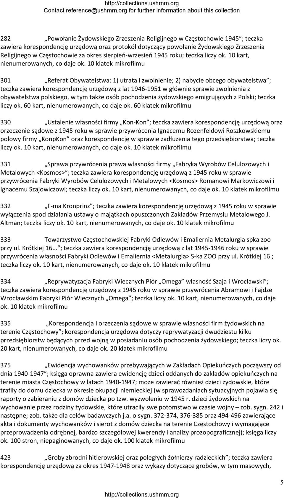 10 klatek mikrofilmu 301 Referat Obywatelstwa: 1) utrata i zwolnienie; 2) nabycie obcego obywatelstwa ; teczka zawiera korespondencję urzędową z lat 1946 1951 w głównie sprawie zwolnienia z