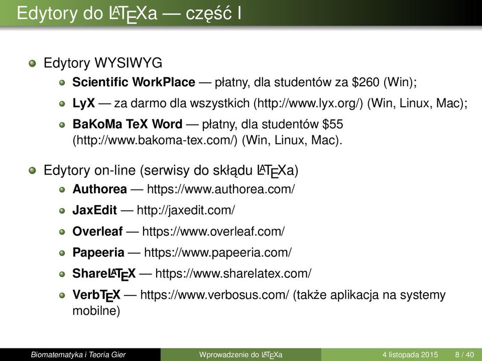 Edytory on-line (serwisy do składu L A T E Xa) Authorea https://www.authorea.com/ JaxEdit http://jaxedit.com/ Overleaf https://www.overleaf.