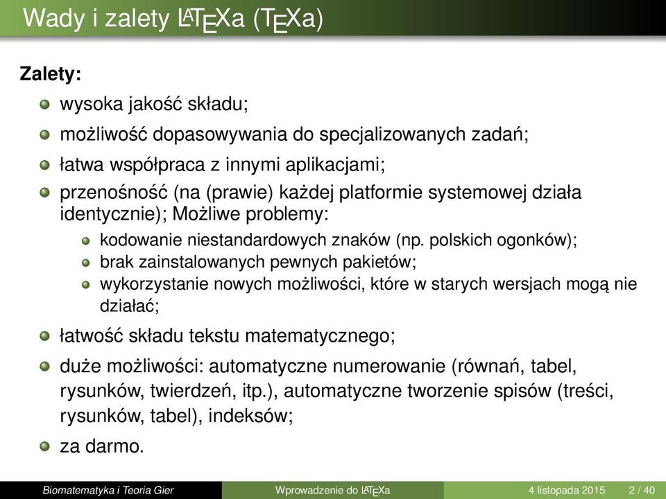 polskich ogonków); brak zainstalowanych pewnych pakietów; wykorzystanie nowych możliwości, które w starych wersjach moga nie działać; łatwość składu tekstu matematycznego;
