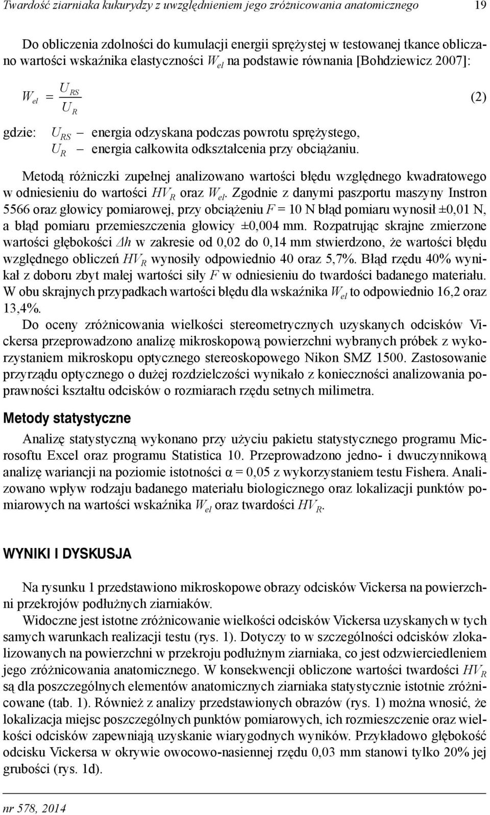 Metodą różniczki zupełnej analizowano wartości błędu względnego kwadratowego w odniesieniu do wartości HV R oraz W el.