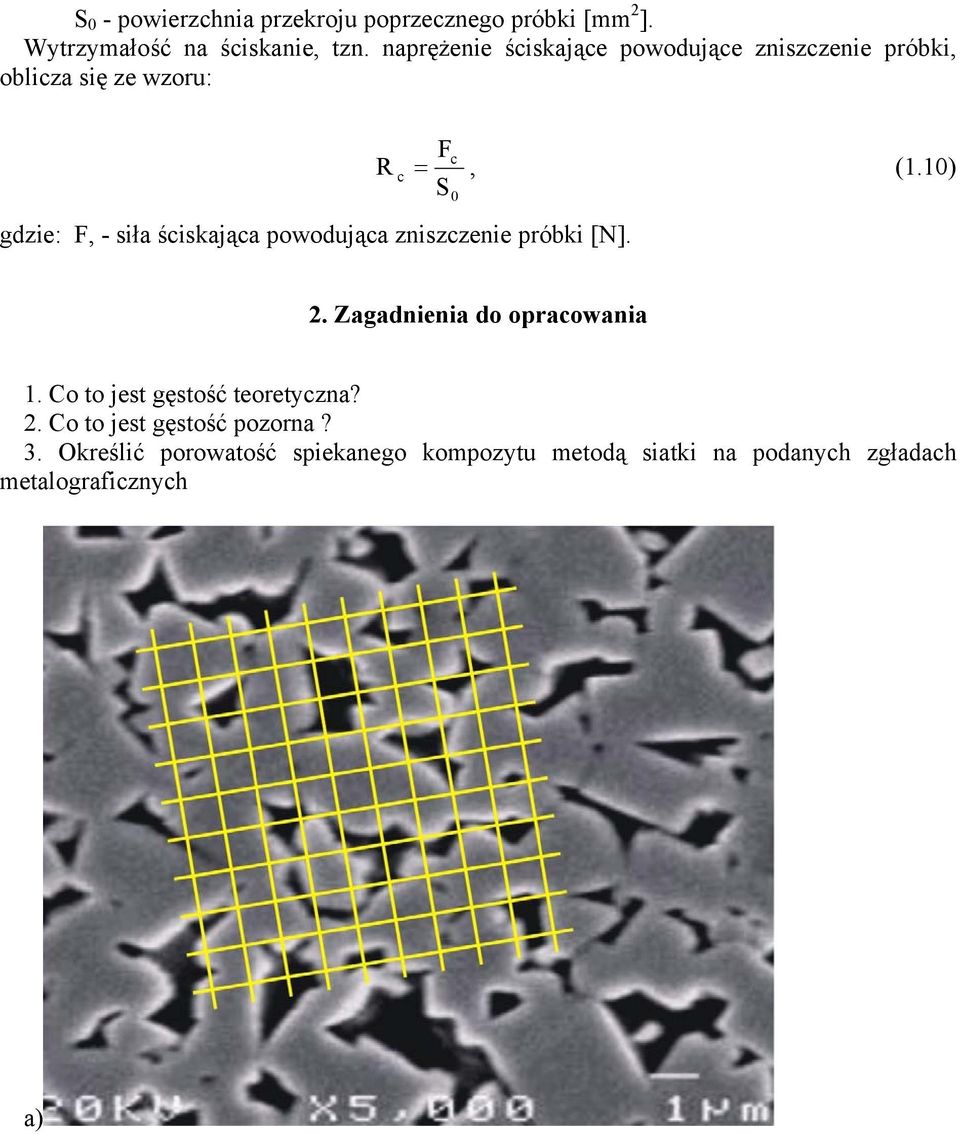 powodująca zniszczenie próbki [N]. F c R c =, (1.10) S0. Zagadnienia do opracowania 1.