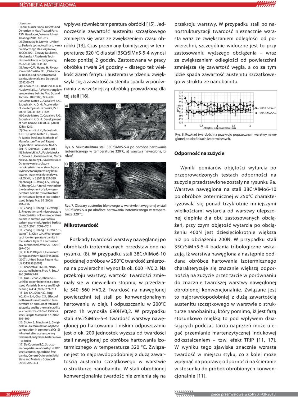 , Rivera- -Díaz-del-Castillo P.E.J., Distortion in 100Cr6 and nanostructured bainite, Materials and Design 35 (2012)66 71 [4] Caballero F. G., Badeshia H. K. D. H., Mawella K. J. A.