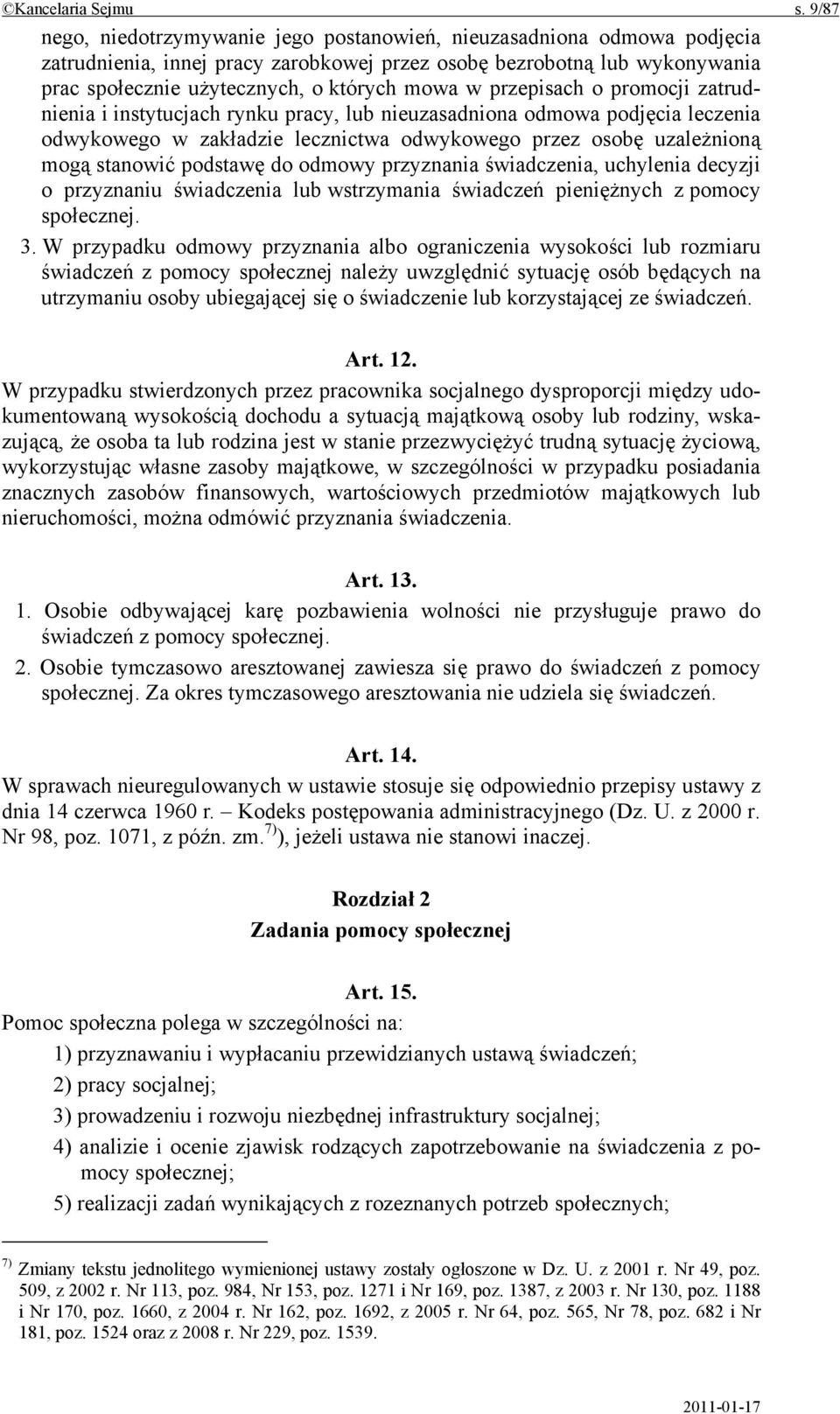 przepisach o promocji zatrudnienia i instytucjach rynku pracy, lub nieuzasadniona odmowa podjęcia leczenia odwykowego w zakładzie lecznictwa odwykowego przez osobę uzależnioną mogą stanowić podstawę