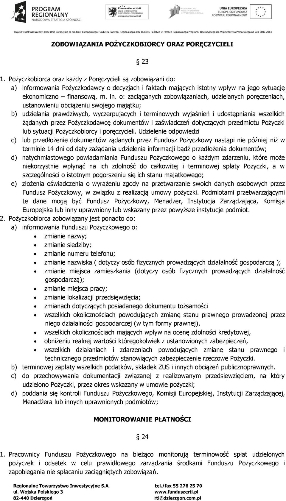ormowania Pożyczkodawcy o decyzjach i faktach mających istotny wpływ na jego sytuację ekonomiczno finansową, m. in.