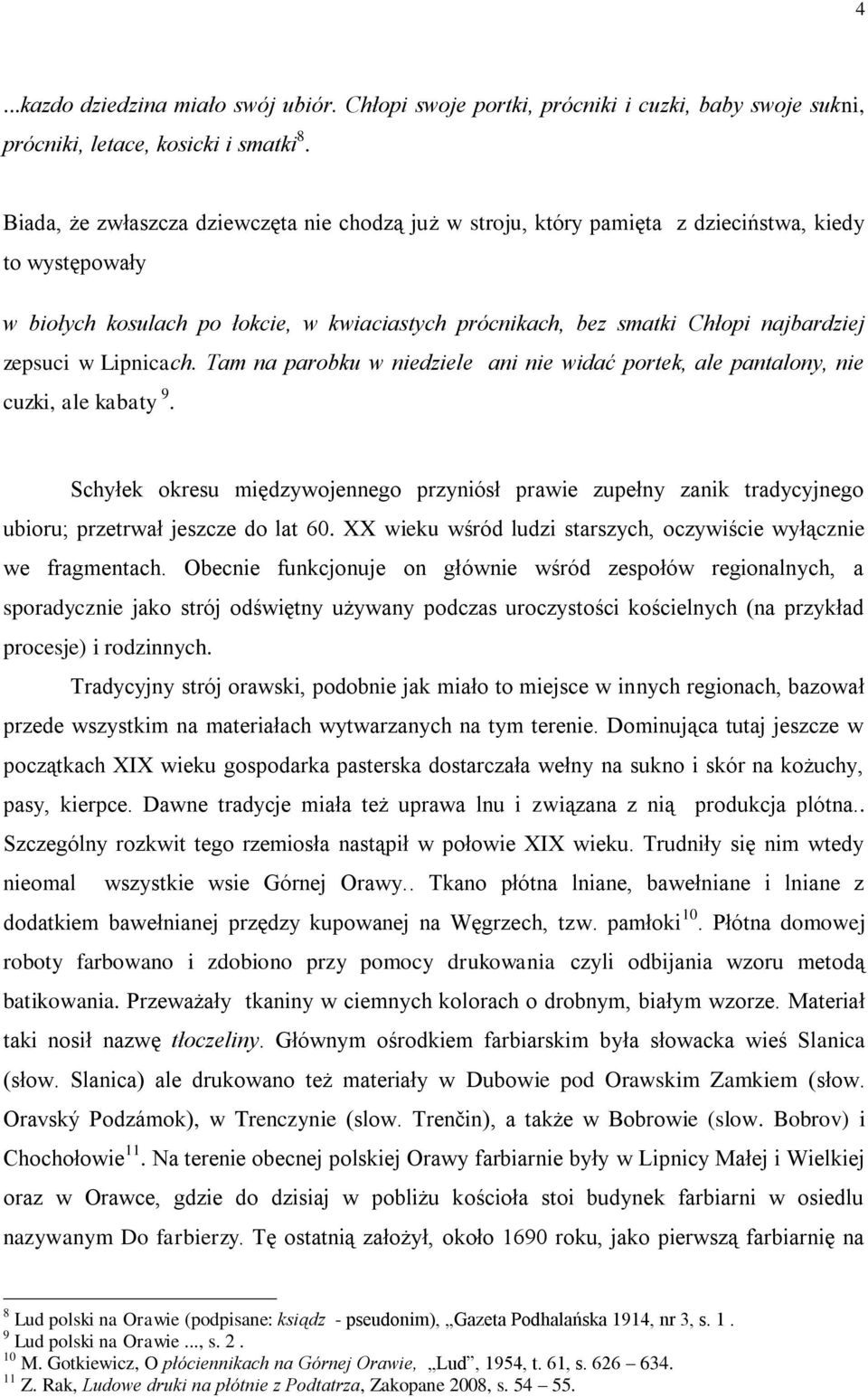 zepsuci w Lipnicach. Tam na parobku w niedziele ani nie widać portek, ale pantalony, nie cuzki, ale kabaty 9.