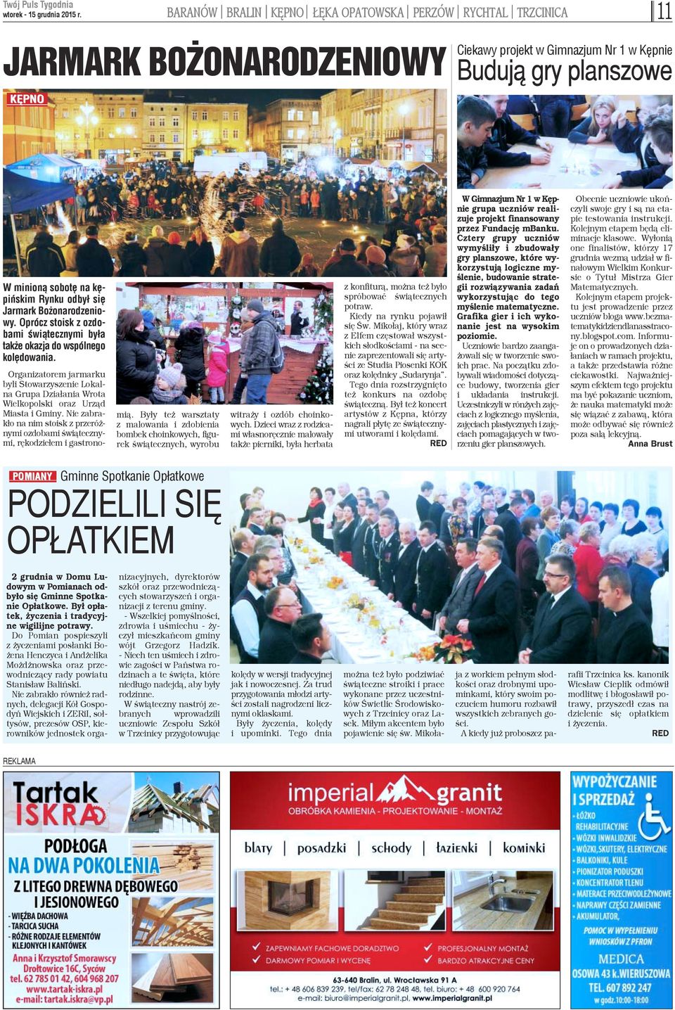 Organizatorem jarmarku byli Stowarzyszenie Lokalna Grupa Dzia³ania Wrota Wielkopolski oraz Urz¹d Miasta i Gminy.