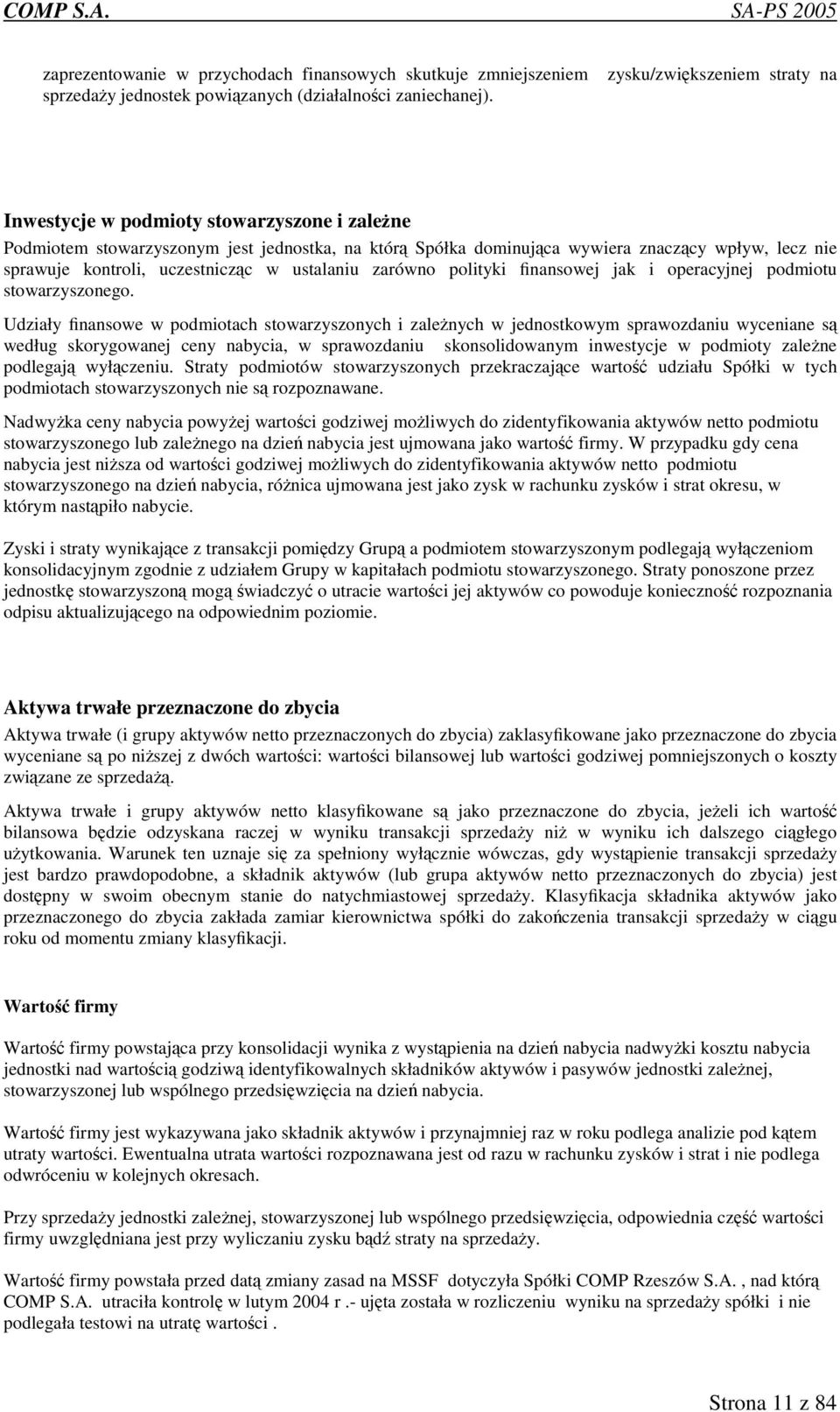 uczestniczc w ustalaniu zarówno polityki finansowej jak i operacyjnej podmiotu stowarzyszonego.