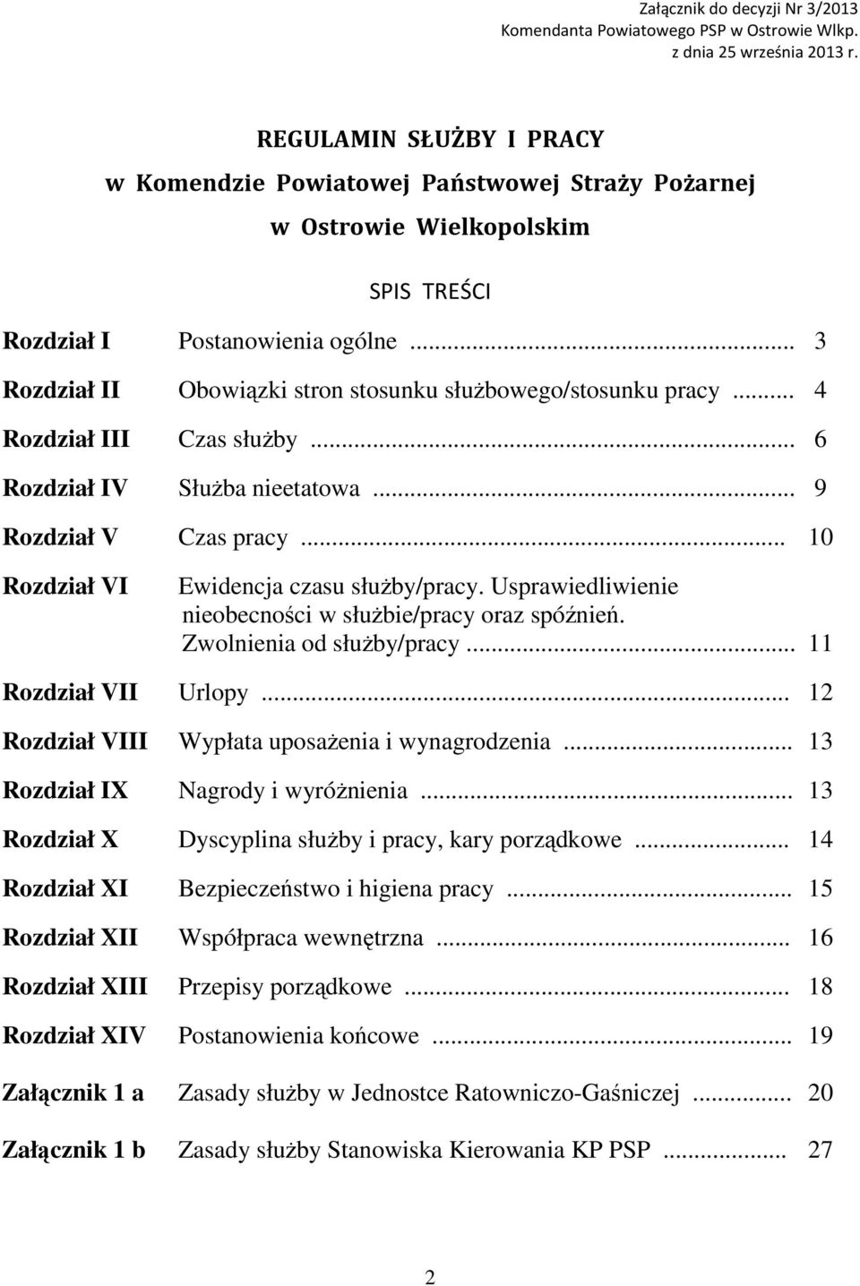 .. 3 Rozdział II Obowiązki stron stosunku służbowego/stosunku pracy... 4 Rozdział III Czas służby... 6 Rozdział IV Służba nieetatowa... 9 Rozdział V Czas pracy.