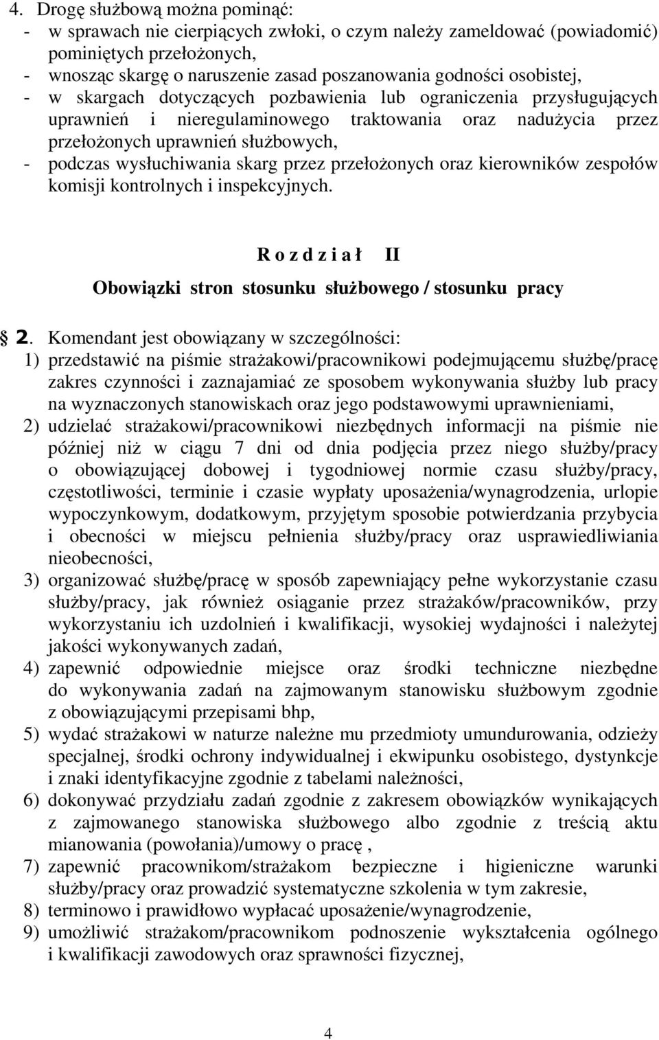 wysłuchiwania skarg przez przełożonych oraz kierowników zespołów komisji kontrolnych i inspekcyjnych. R o z d z i a ł Obowiązki stron stosunku służbowego / stosunku pracy 2.