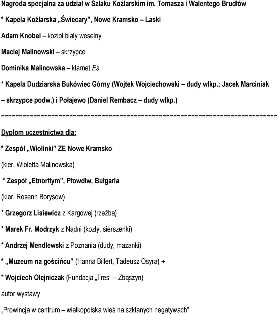 Górny (Wojtek Wojciechowski dudy wlkp.; Jacek Marciniak skrzypce podw.) i Połajewo (Daniel Rembacz dudy wlkp.