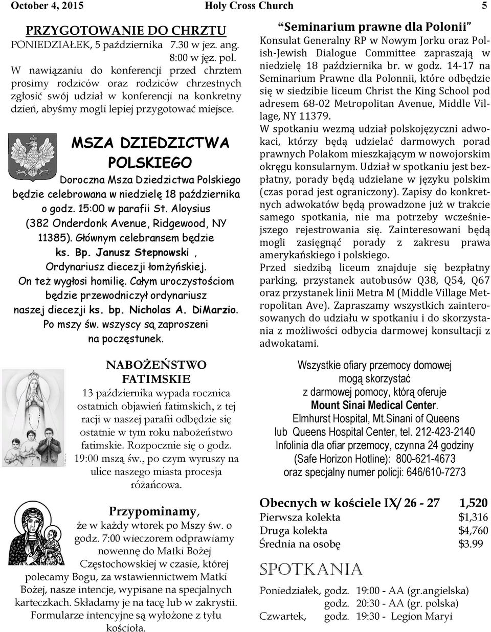 MSZA DZIEDZICTWA POLSKIEGO Doroczna Msza Dziedzictwa Polskiego będzie celebrowana w niedzielę 18 października o godz. 15:00 w parafii St. Aloysius (382 Onderdonk Avenue, Ridgewood, NY 11385).