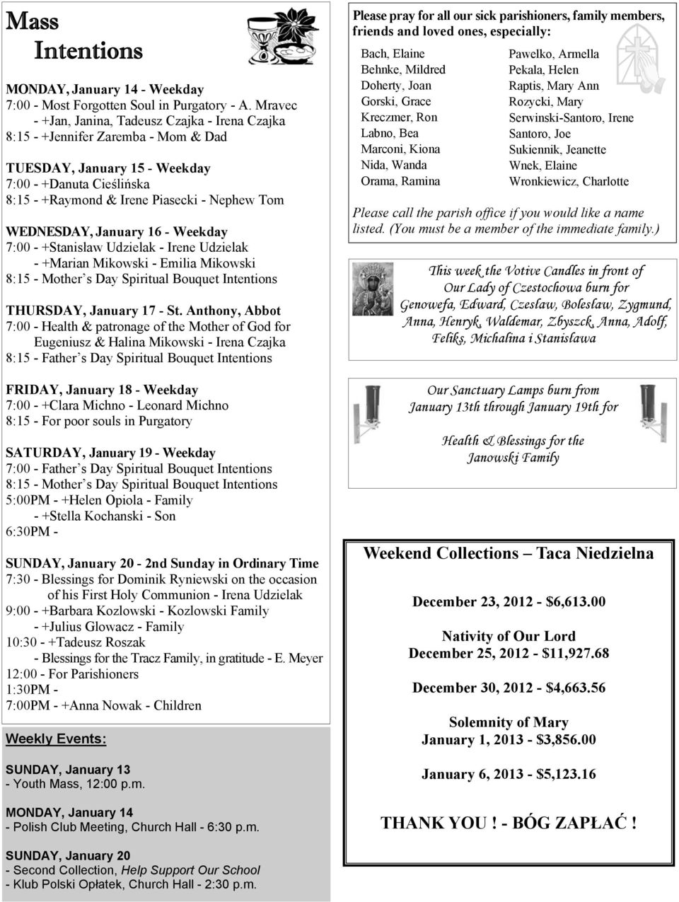 WEDNESDAY, January 16 - Weekday 7:00 - +Stanisław Udzielak - Irene Udzielak - +Marian Mikowski - Emilia Mikowski 8:15 - Mother s Day Spiritual Bouquet Intentions THURSDAY, January 17 - St.