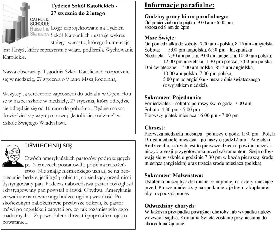 Wszyscy są serdecznie zaproszeni do udziału w Open House w naszej szkole w niedzielę, 27 stycznia, który odbędzie się odbędzie się od 10 rano do południa.