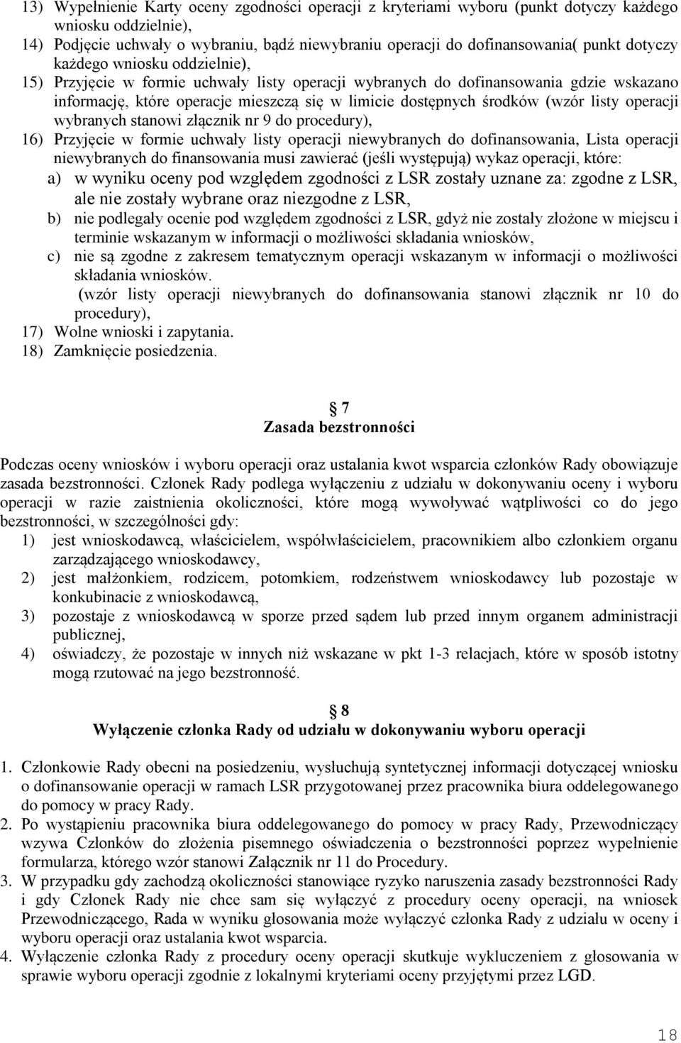 (wzór listy operacji wybranych stanowi złącznik nr 9 do procedury), 16) Przyjęcie w formie uchwały listy operacji niewybranych do dofinansowania, Lista operacji niewybranych do finansowania musi