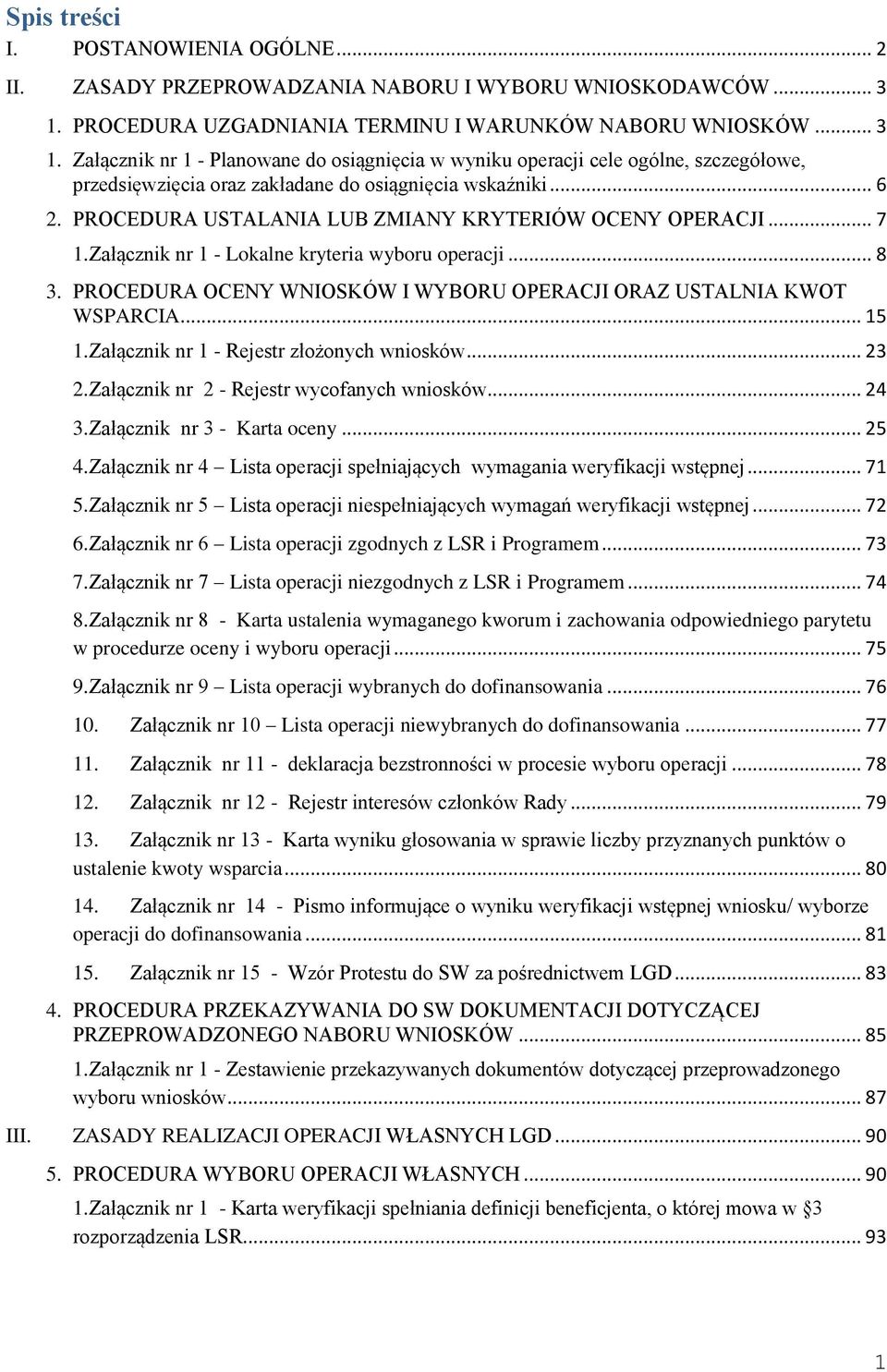 Załącznik nr 1 - Planowane do osiągnięcia w wyniku operacji cele ogólne, szczegółowe, przedsięwzięcia oraz zakładane do osiągnięcia wskaźniki... 6 2.