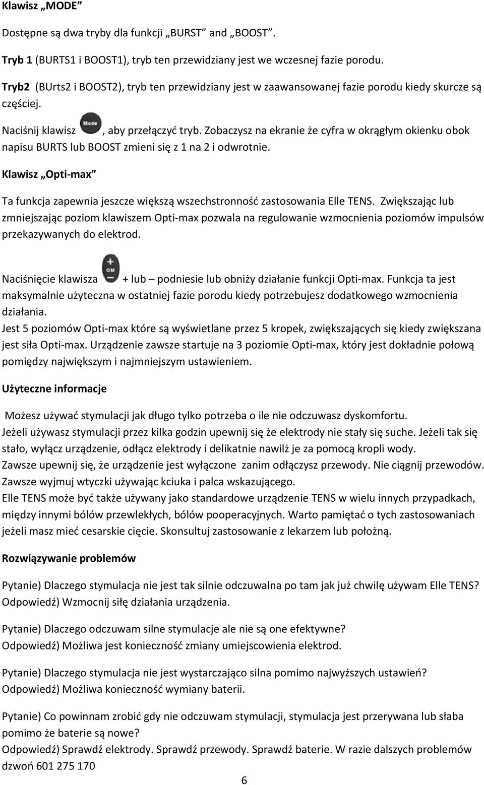 Zobaczysz na ekranie że cyfra w okrągłym okienku obok napisu BURTS lub BOOST zmieni się z 1 na 2 i odwrotnie.