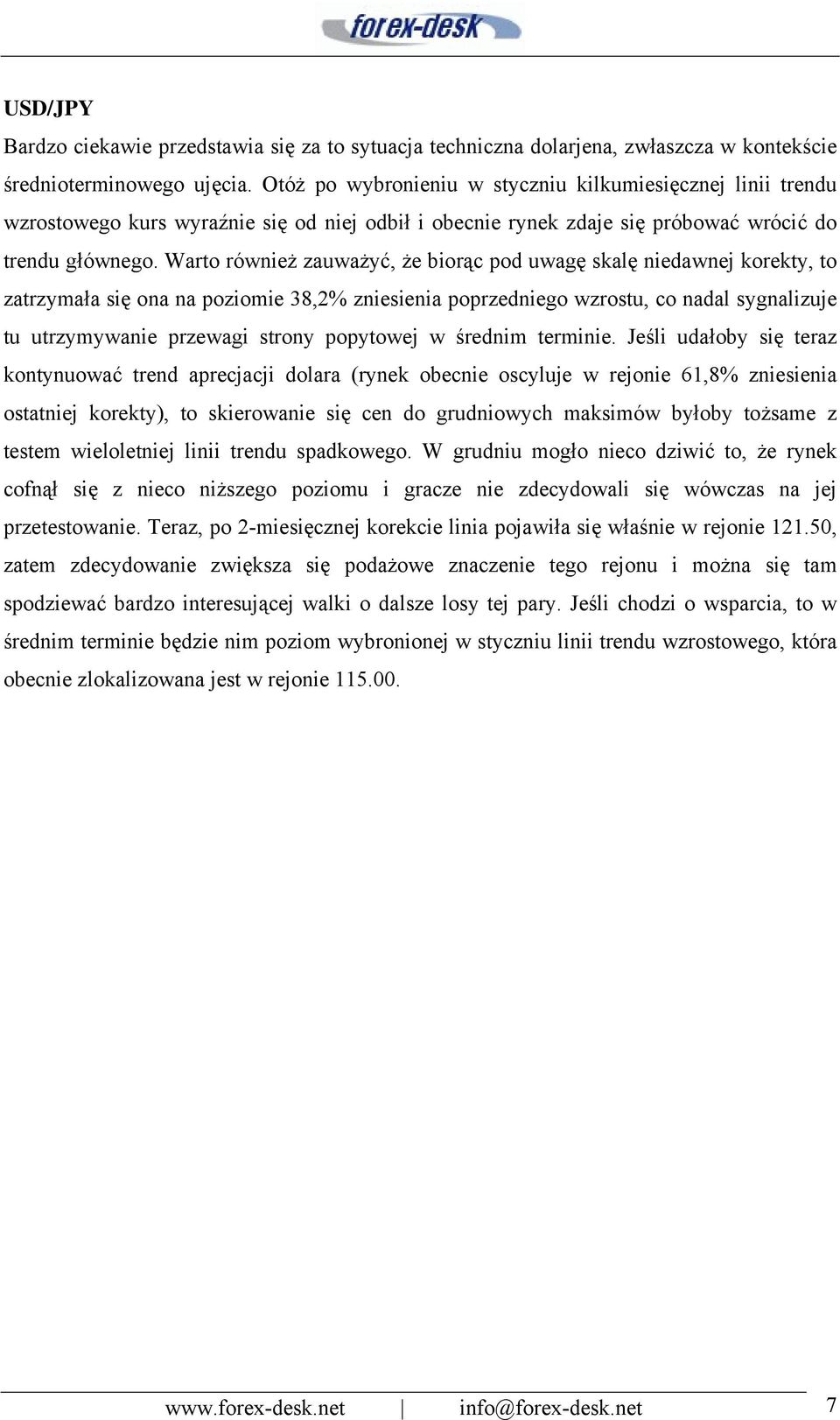 Warto również zauważyć, że biorąc pod uwagę skalę niedawnej korekty, to zatrzymała się ona na poziomie 38,2% zniesienia poprzedniego wzrostu, co nadal sygnalizuje tu utrzymywanie przewagi strony