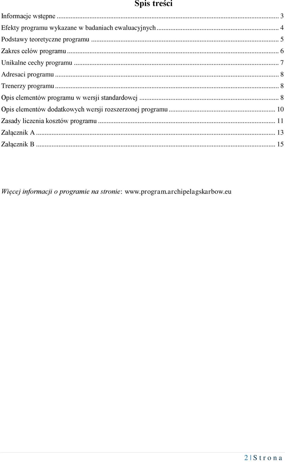 .. 8 Opis elementów programu w wersji standardowej... 8 Opis elementów dodatkowych wersji rozszerzonej programu.