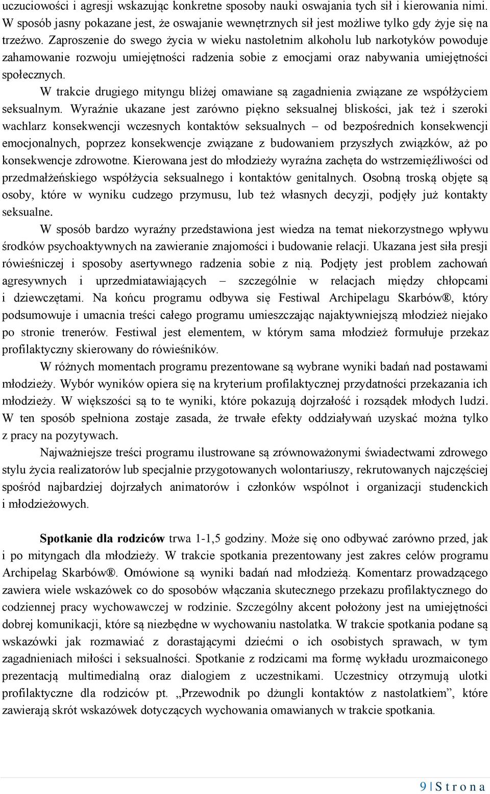 W trakcie drugiego mityngu bliżej omawiane są zagadnienia związane ze współżyciem seksualnym.