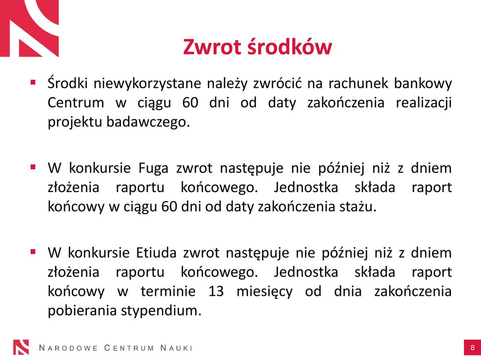 Jednostka składa raport końcowy w ciągu 60 dni od daty zakończenia stażu.