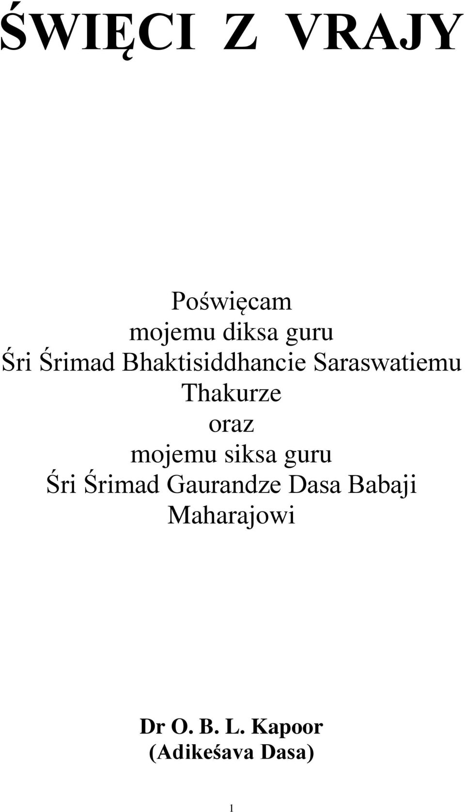 oraz mojemu siksa guru Śri Śrimad Gaurandze Dasa