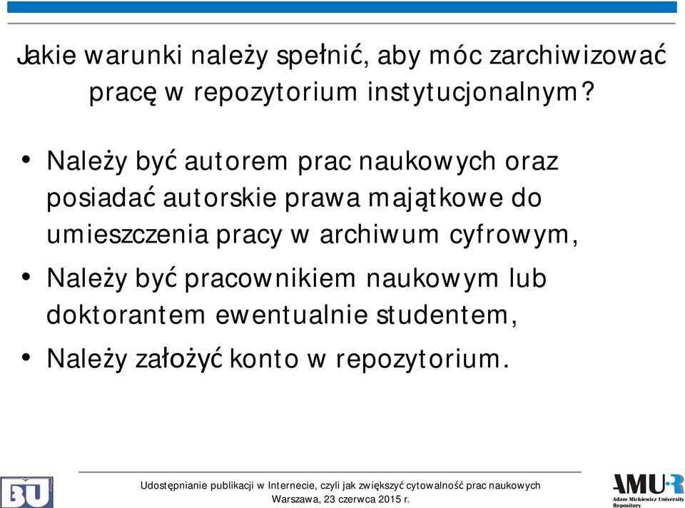Należy być autorem prac naukowych oraz posiadać autorskie prawa majątkowe do