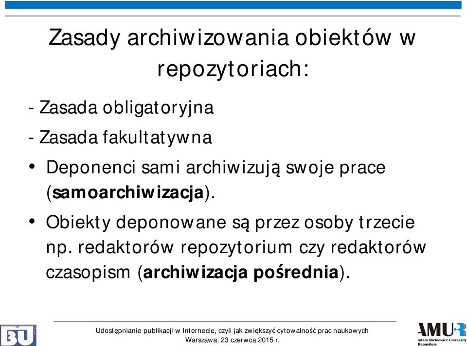 (samoarchiwizacja). Obiekty deponowane są przez osoby trzecie np.