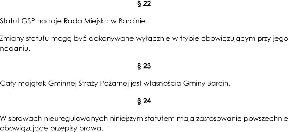 nadaniu. 23 Cały majątek Gminnej Straży Pożarnej jest własnością Gminy Barcin.