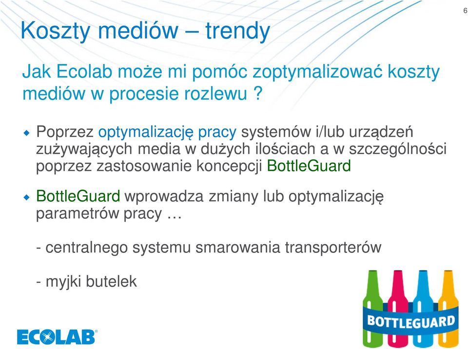 Poprzez optymalizację pracy systemów i/lub urządzeń zużywających media w dużych ilościach a w