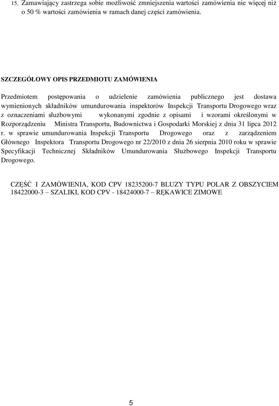 z oznaczeniami służbowymi wykonanymi zgodnie z opisami i wzorami określonymi w Rozporządzeniu Ministra Transportu, Budownictwa i Gospodarki Morskiej z dnia 31 lipca 2012 r.
