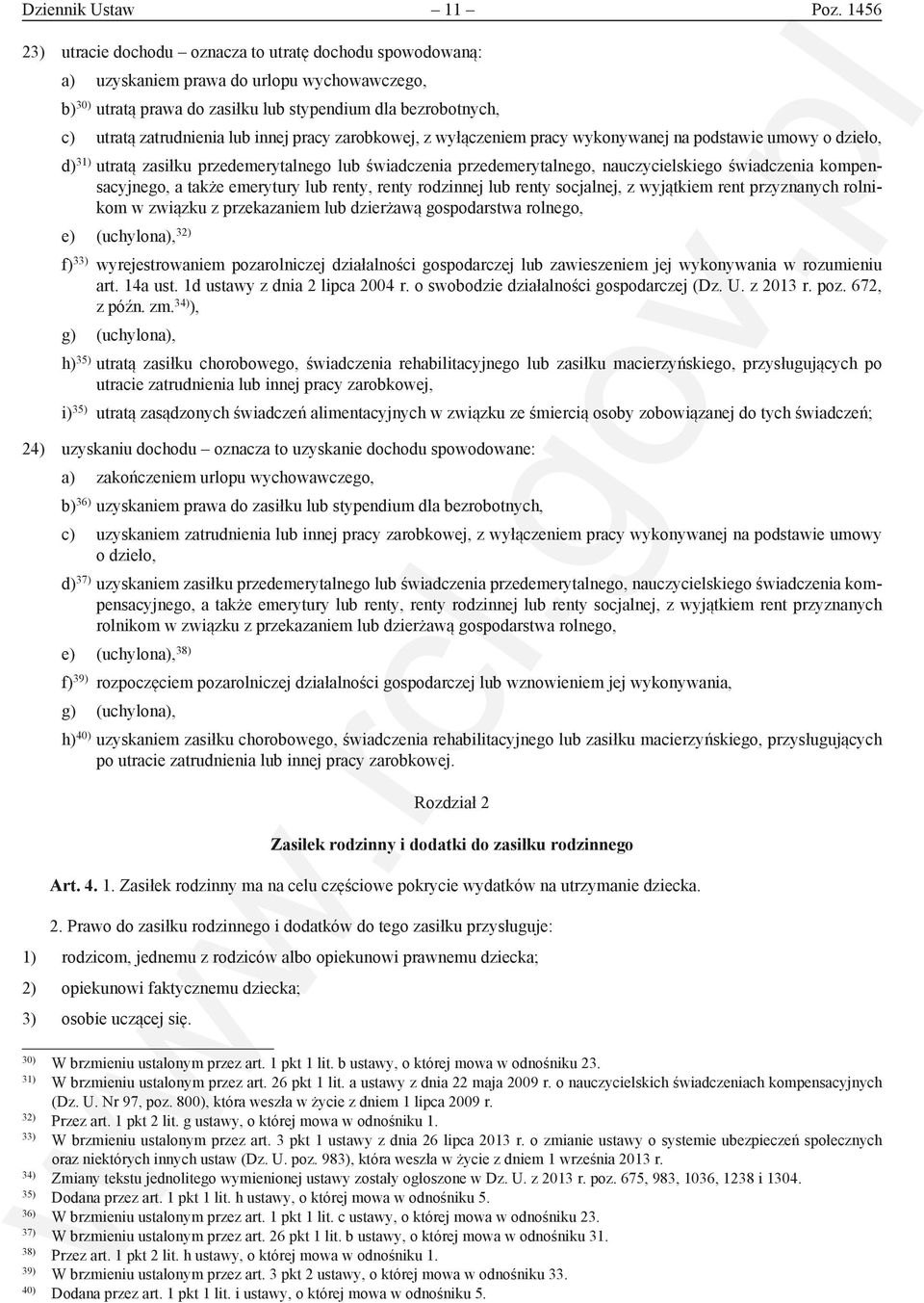 innej pracy zarobkowej, z wyłączeniem pracy wykonywanej na podstawie umowy o dzieło, d) 31) utratą zasiłku przedemerytalnego lub świadczenia przedemerytalnego, nauczycielskiego świadczenia