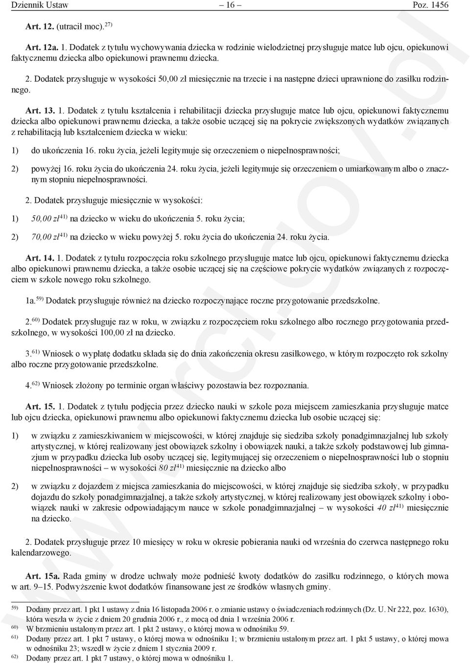 . 1. Dodatek z tytułu kształcenia i rehabilitacji dziecka przysługuje matce lub ojcu, opiekunowi faktycznemu dziecka albo opiekunowi prawnemu dziecka, a także osobie uczącej się na pokrycie