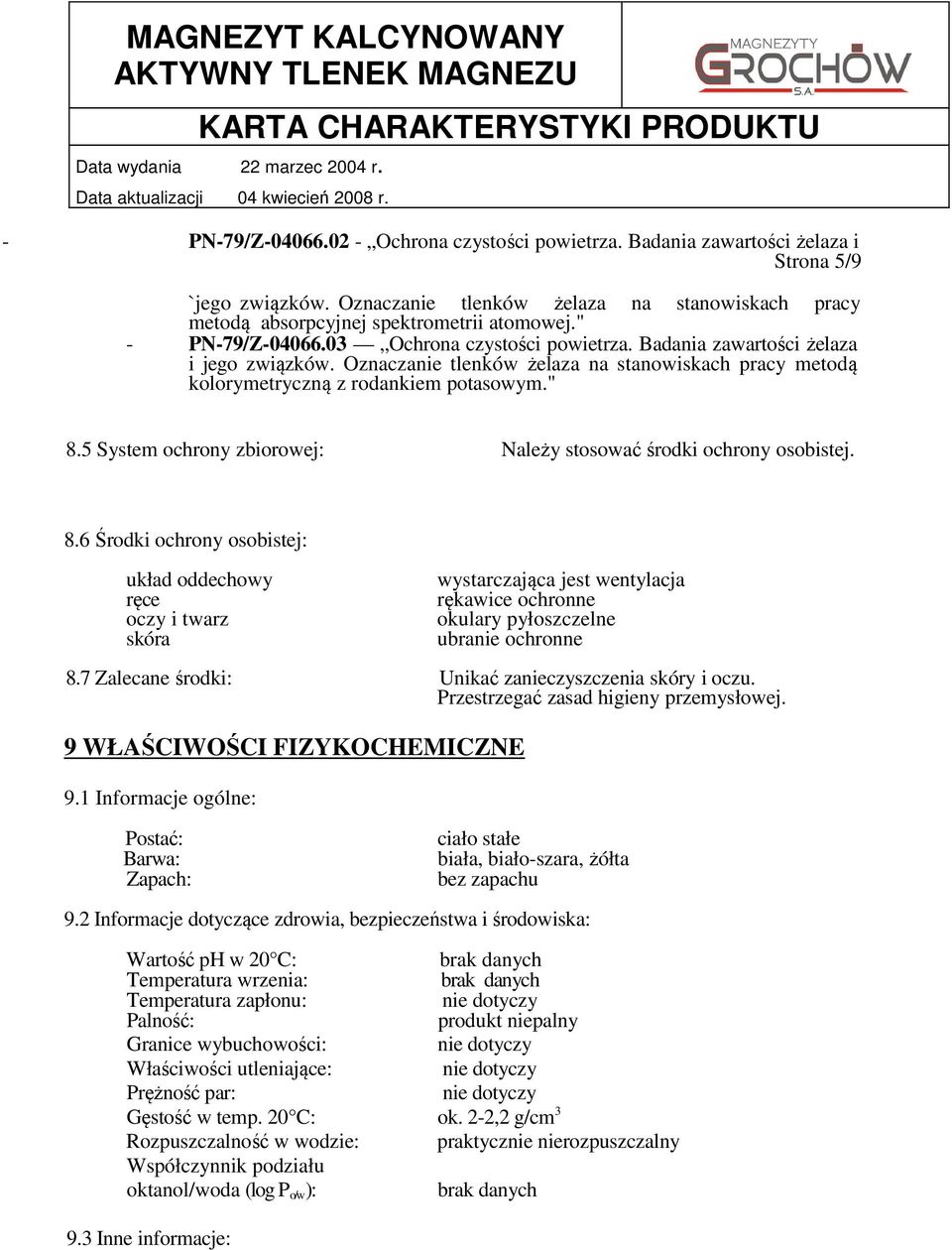 5 System ochrony zbiorowej: Należy stosować środki ochrony osobistej. 8.