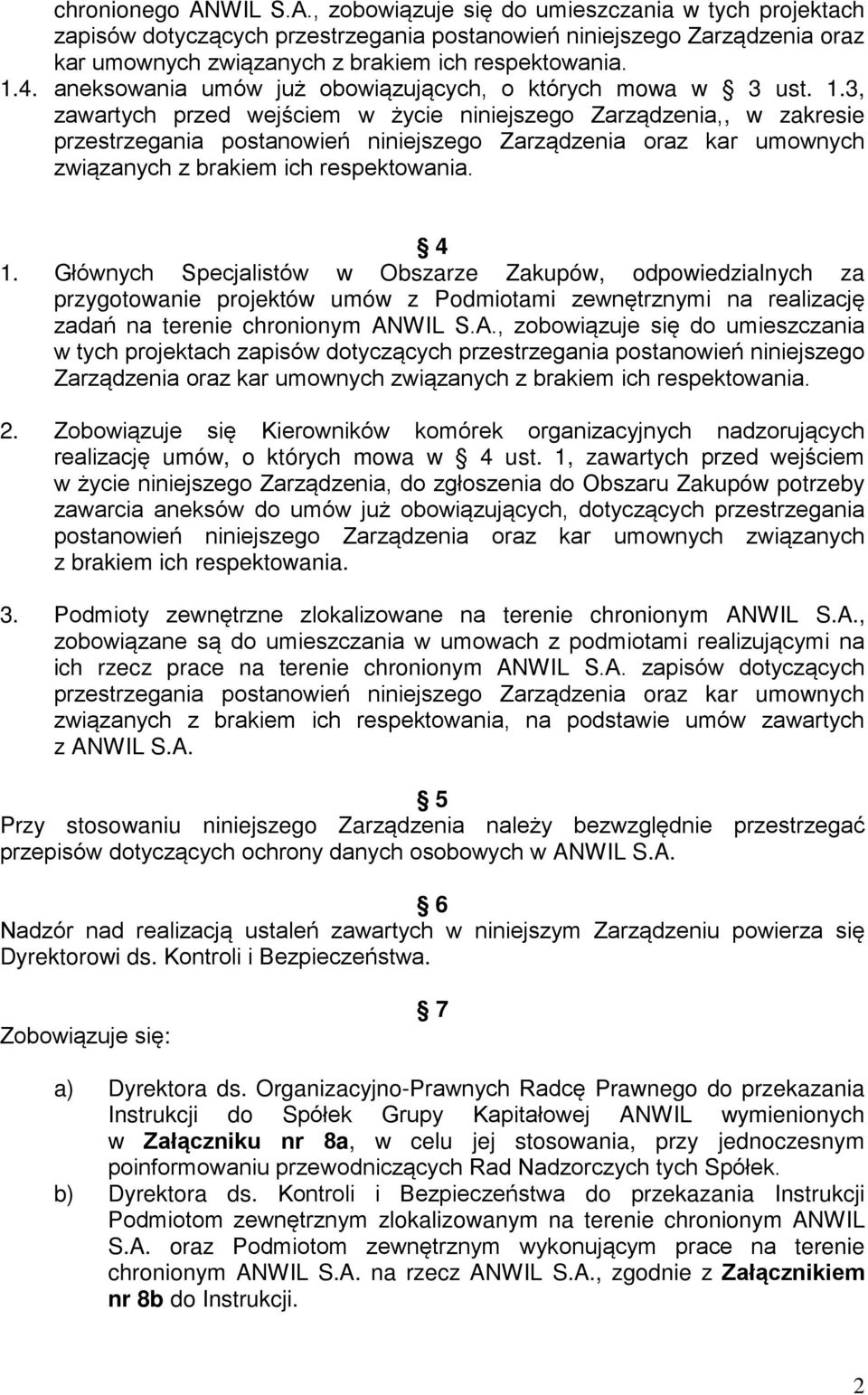 3, zawartych przed wejściem w życie niniejszego Zarządzenia,, w zakresie przestrzegania postanowień niniejszego Zarządzenia oraz kar umownych związanych z brakiem ich respektowania. 4 1.