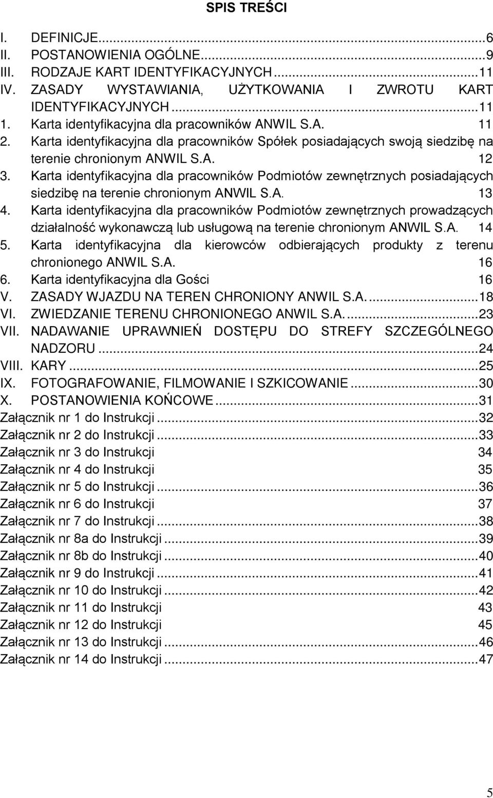 Karta identyfikacyjna dla pracowników Podmiotów zewnętrznych posiadających siedzibę na terenie chronionym ANWIL S.A. 13 4.