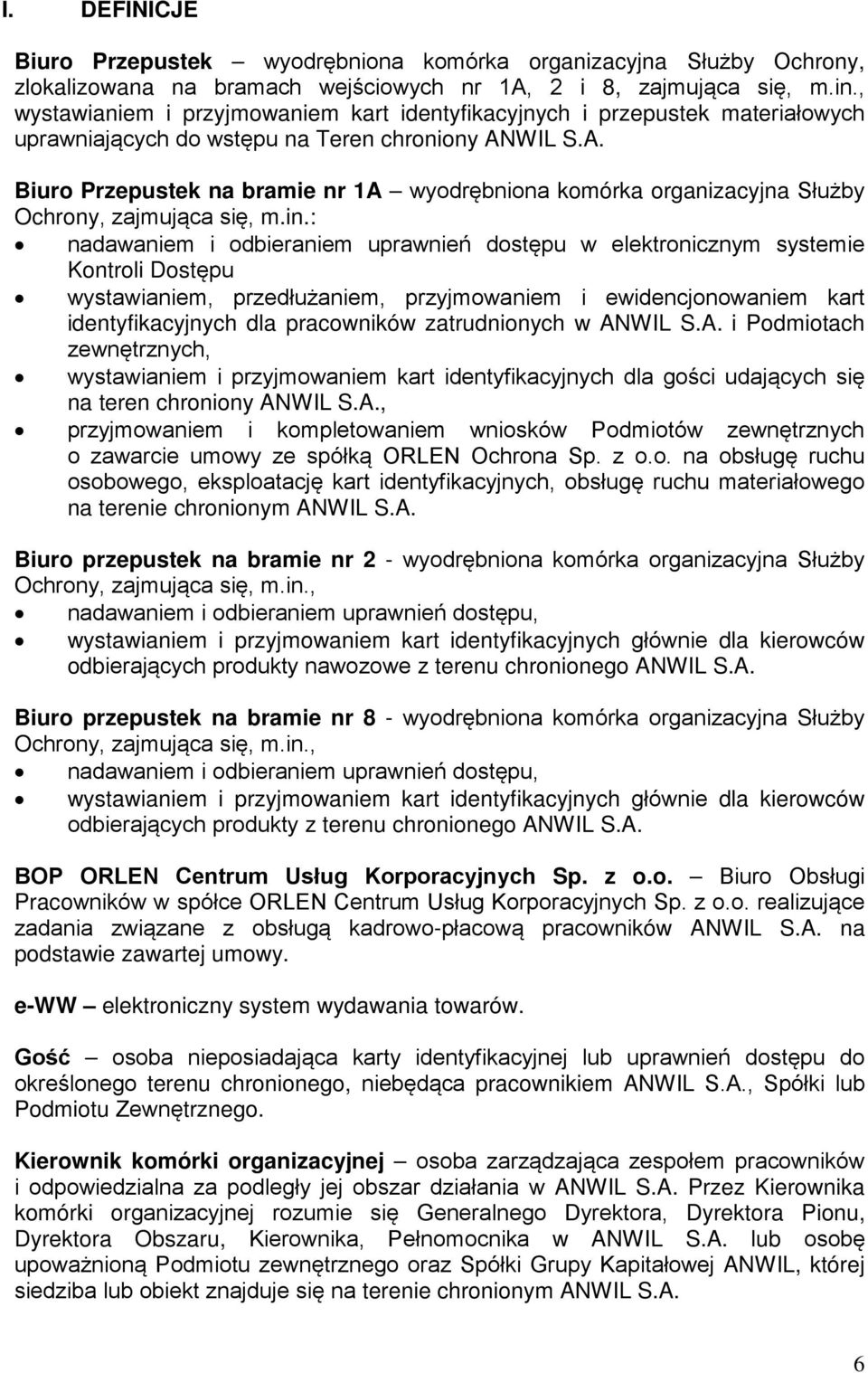WIL S.A. Biuro Przepustek na bramie nr 1A wyodrębniona komórka organizacyjna Służby Ochrony, zajmująca się, m.in.