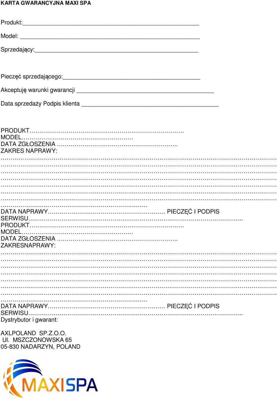 . ZAKRES NAPRAWY: DATA NAPRAWY PIECZĘĆ I PODPIS SERWISU.. PRODUKT. MODEL DATA ZGŁOSZENIA.