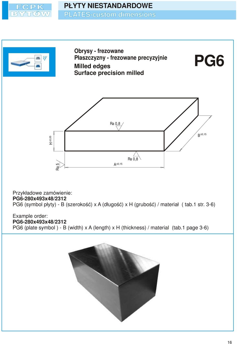 PG6-280x493x48/2312 PG6 (symbol płyty) - (szerokość) x A (długość) x (grubość) / materiał ( tab.1 str.