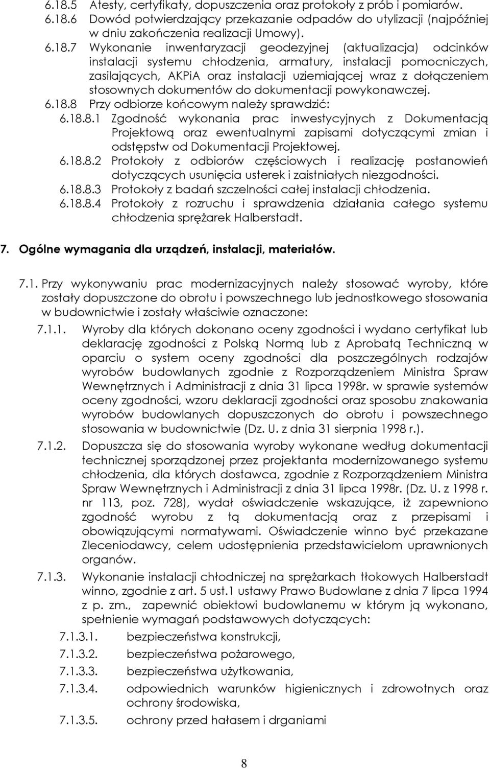 stosownych dokumentów do dokumentacji powykonawczej. 6.18.