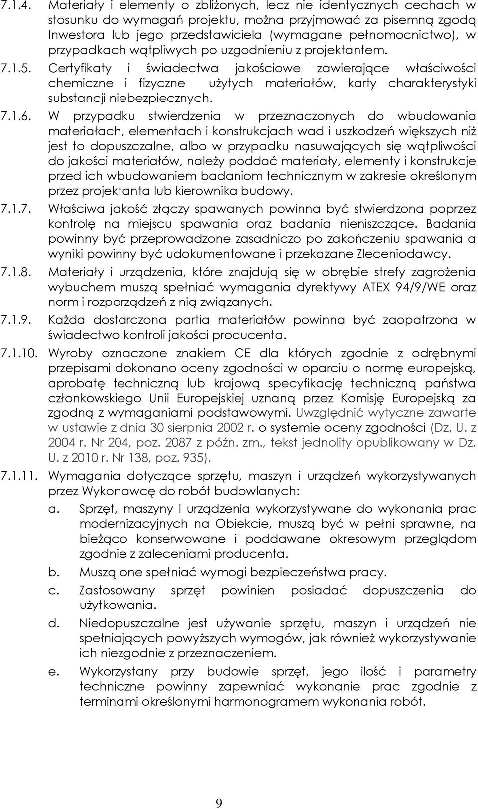 przypadkach wątpliwych po uzgodnieniu z projektantem. 7.1.5.