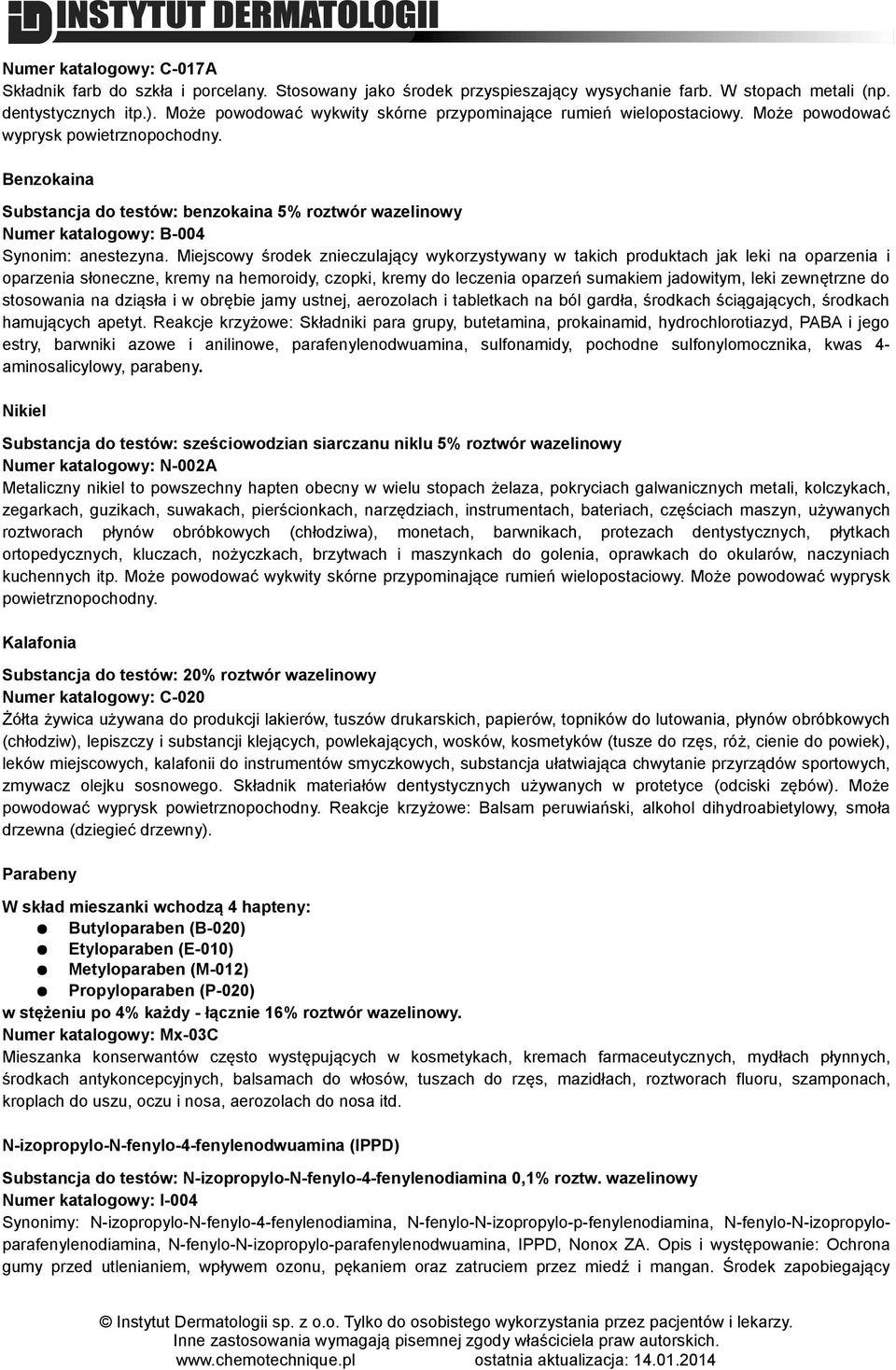 Benzokaina Substancja do testów: benzokaina 5% roztwór wazelinowy Numer katalogowy: B-004 Synonim: anestezyna.