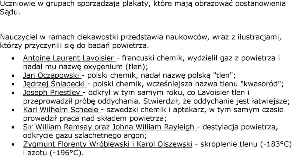 chemik, wcześniejsza nazwa tlenu "kwasoród"; Joseph Priestley - odkrył w tym samym roku, co Lavoisier tlen i przeprowadził próbę oddychania.