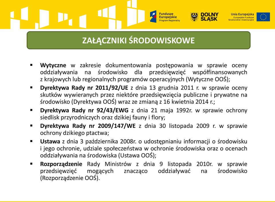 w sprawie oceny skutków wywieranych przez niektóre przedsięwzięcia publiczne i prywatne na środowisko (Dyrektywa OOŚ) wraz ze zmianą z 16 kwietnia 2014 r.