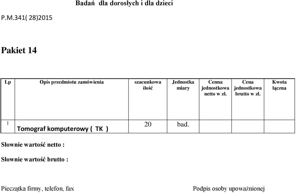 zamówienia szacunkowa ilość Jednostka Cenna