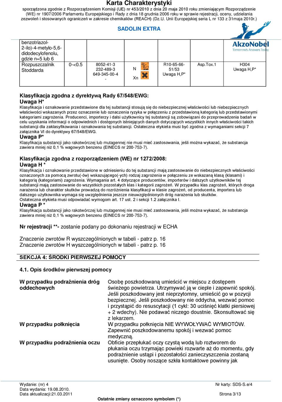właściwości wskazanych przez oznaczenie lub oznaczenia ryzyka w połączeniu z przedstawioną kategorią lub przedstawionymi kategoriami zagrożenia.