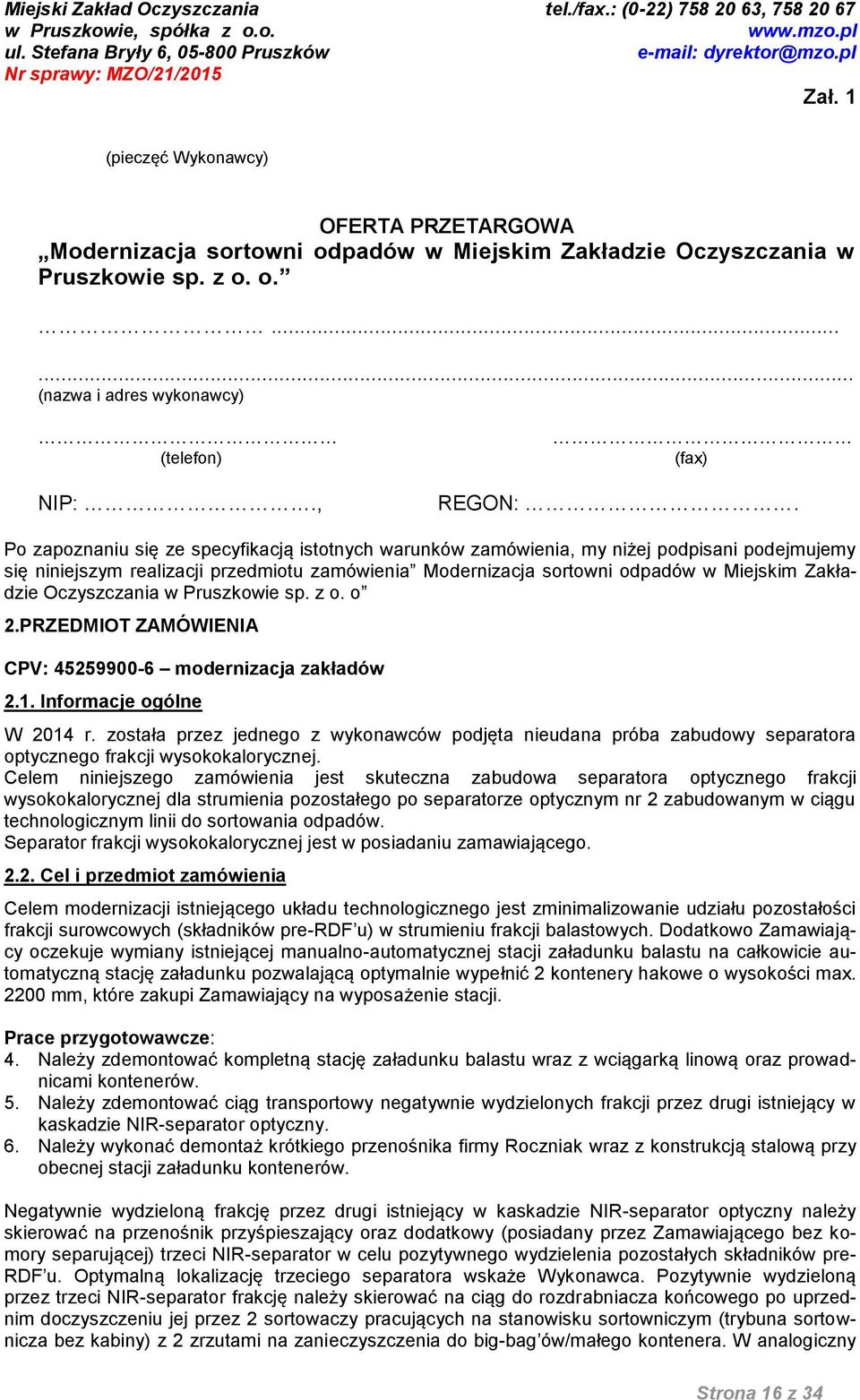 Oczyszczania w Pruszkowie sp. z o. o 2.PRZEDMIOT ZAMÓWIENIA CPV: 45259900-6 modernizacja zakładów 2.1. Informacje ogólne W 2014 r.