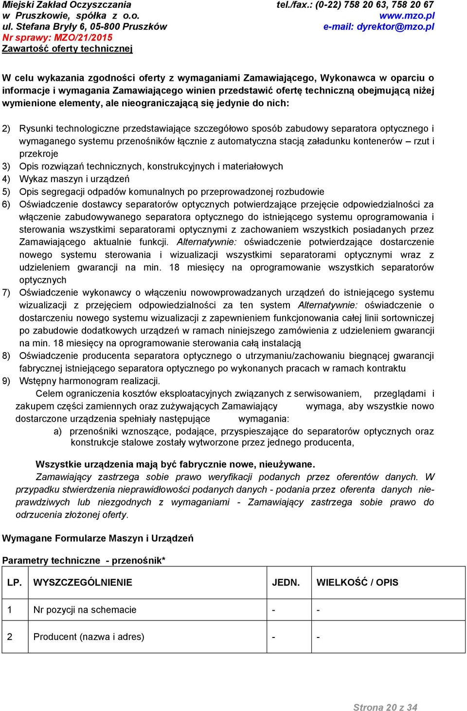 łącznie z automatyczna stacją załadunku kontenerów rzut i przekroje 3) Opis rozwiązań technicznych, konstrukcyjnych i materiałowych 4) Wykaz maszyn i urządzeń 5) Opis segregacji odpadów komunalnych